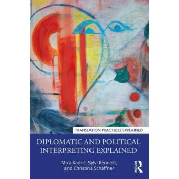 Image 1 of Diplomatic and Political Interpreting Explained | Mira Kadric, Sylvi Rennert, Christina Schaffner