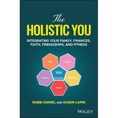 Holistic You: Integrating Your Family, Finance s, Faith, Friendships, and Fitness | Lapin, Daniel
