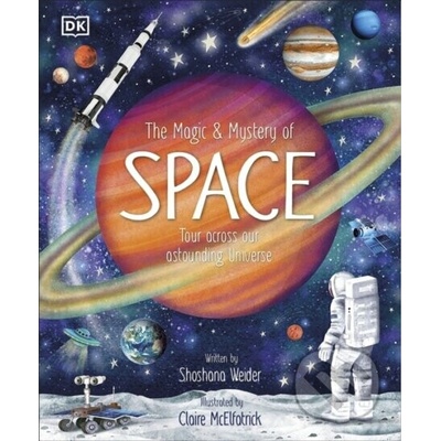 The Magic and Mystery of Space - Shoshana Weider – Hledejceny.cz
