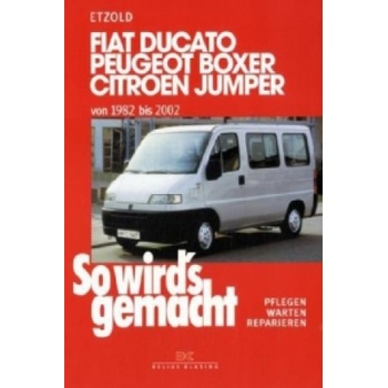 So wirds gemacht. Fiat Ducato / Peugeot Boxer / Citroen Jumper. Von 1982 bis 2002Paperback