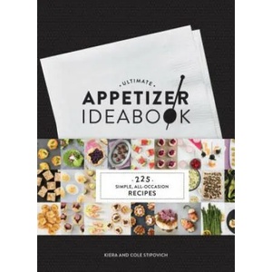 Ultimate Appetizer Ideabook | Kiera Stipovich, Cole Stipovich (ISBN: 9781452140193)