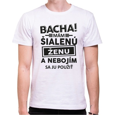Fajntričko tričko Bacha! Mám šialenú ženu... biela