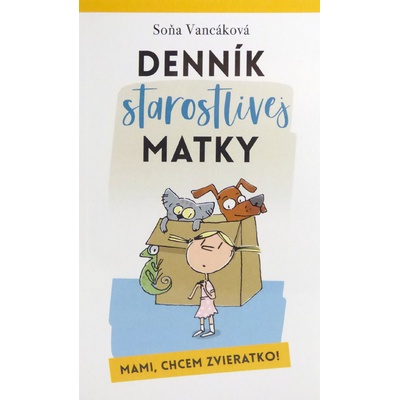Denník starostlivej matky - Mami, chcem zvieratko!
