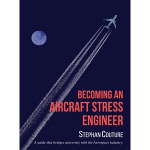 Becoming an Aircraft Stress Engineer | Stephane Couture, Elisabeth Couture (ISBN: 9781778245008)