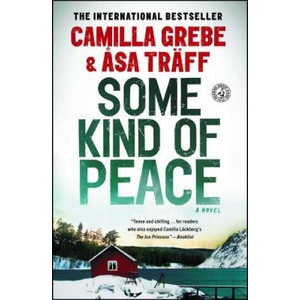 Some Kind of Peace | Camilla Grebe, Asa Traff, Paul Norlen (ISBN: 9781451654615)