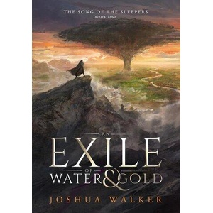 An Exile of Water & Gold | Joshua Walker (ISBN: 9780648642756)
