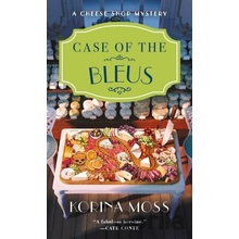 Case of the Bleus A Cheese Shop Mystery - Moss Korina
