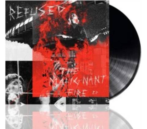 The Malignant Fire Refused LP