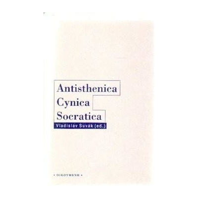 Antisthenica Cynica Socratica Vladislav Suvák