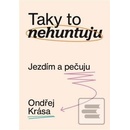 Taky to nehuntuju