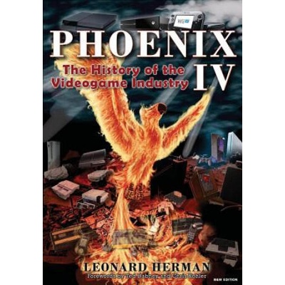 Phoenix IV: The History of the Videogame Industry | Leonard Herman