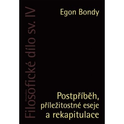 Postpříběh, příležitostné eseje a rekapitulace Egon Bondy