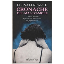 Cronache del mal damore: Lamore molesto-I giorni dellabbandono-La figlia oscura
