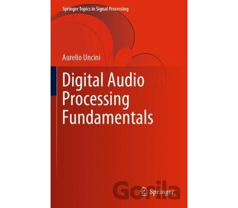 Digital Audio Processing Fundamentals - Aurelio Uncini