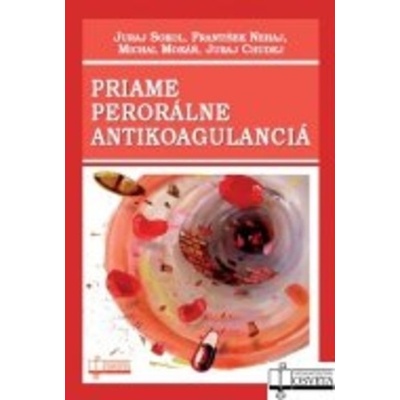 Priame perorálne antikoagulanciá Juraj Sokol, František Nehaj, Michal Mokáň, Ju