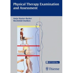 Physical Therapy Examination and Assessment | Antje Hüter-Becker, Mechthild Dölken (ISBN: 9783131746412)