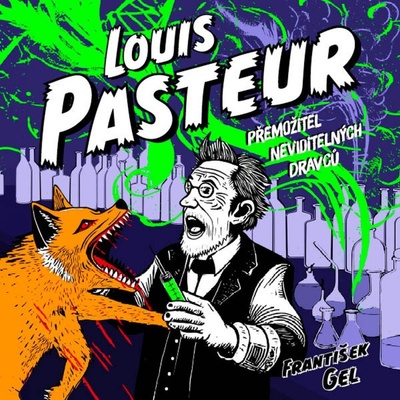 Louis Pasteur - Přemožitel neviditelných dravců - František Gel - (Čte Zbyšek Horák)