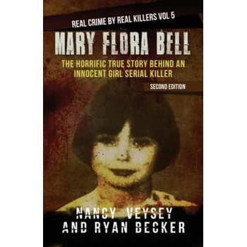 Image 1 of Mary Flora Bell: The Horrific True Story Behind an Innocent Girl Serial Killer | Ryan Becker, Nancy Veysey