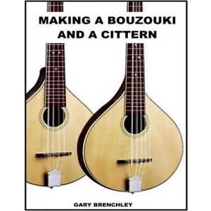 Making a Cittern and a Bouzouki | Gary Brenchley (ISBN: 9781500410032)