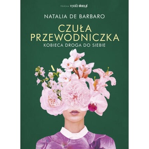 Czuła przewodniczka. Kobieca droga do siebie | Natalia de Barbaro (2021)
