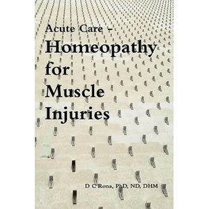 Acute Care - Homeopathy for Muscle Injuries | Donna C. Rona (ISBN: 9780557105625)
