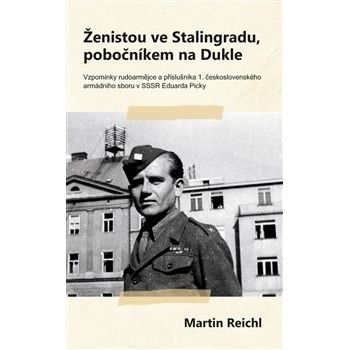 Ženistou ve Stalingradu, pobočníkem na Dukle - Martin Reichl