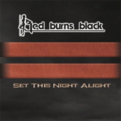 Red Burns Black - Set The Night Alive CD