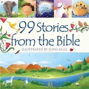 99 Stories from the Bible | Elina Ellis (ISBN: 9781781283875)