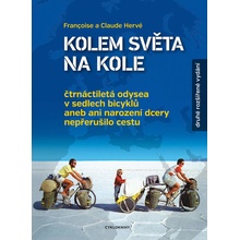 Kolem světa na kole - Čtrnáctiletá odysea v sedlech bicyklů: ctrnáctiletá odysea v sedlech bicyklu aneb ani narození dcery neprerušilo cestu - Hervé Francoise a Claude