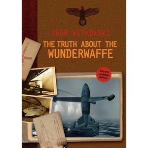 Truth About The Wunderwaffe | Igor Witkowski (ISBN: 9781618613387)