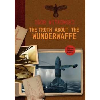 Image 1 of Truth About The Wunderwaffe | Igor Witkowski