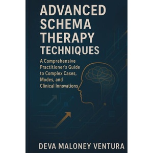 Advanced Schema Therapy Techniques | Deva Maloney Ventura (ISBN: 9781764143875)