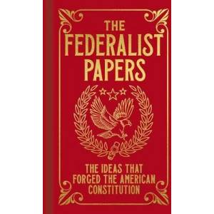 The Federalist Papers: The Ideas That Forged the American Constitution | Alexander Hamilton, James Madison (ISBN: 9781398830462)
