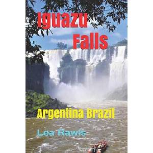 Iguazu Falls: Argentina Brazil | Lea Rawls (ISBN: 9781794216242)