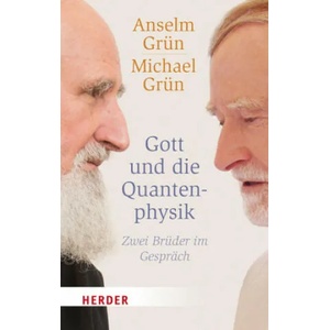Gott und die Quantenphysik | Anselm Grün, Michael Grün (ISBN: 9783451068492)