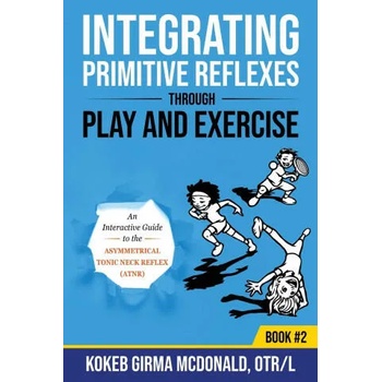 Integrating Primitive Reflexes Through Play and Exercise