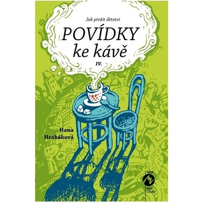 Povídky ke kávě IV. aneb Jak přežít dětství - Hana Hrabáková