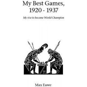 My Best Games, 1920 - 1937 | Max Euwe (2003)