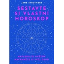 Sestavte si vlastní horoskop - Jane Struthersová