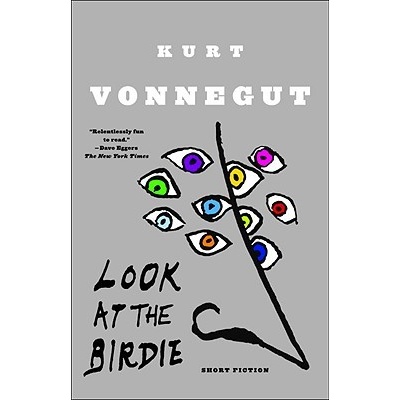 Look at the Birdie: Short Fiction Vonnegut Kurt