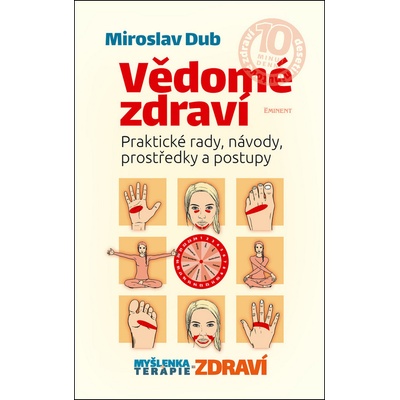 Vědomé zdraví - Praktické rady, návody, prostředky a postupy - Miroslav Dub