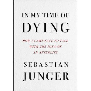 In My Time of Dying: How I Came Face to Face with the Idea of an Afterlife | JUNGER SEBASTIAN (2024)