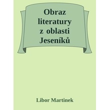 Obraz literatury z oblasti Jeseníků - Libor Martinek