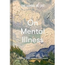 School of Life: On Mental Illness, what can calm, reassure and console The School of Life Press