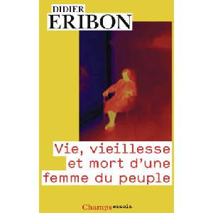 Vie, vieillesse et mort d'une femme du peuple | Eribon (2025)