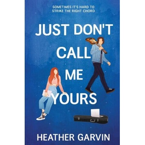 Just Don't Call Me Yours | Heather Garvin (2024)