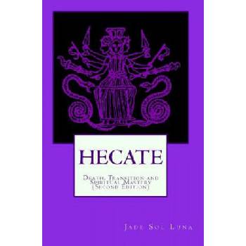 Image 1 of Hecate: Death, Transition and Spiritual Mastery (Second Edition) | Jade Sol Luna