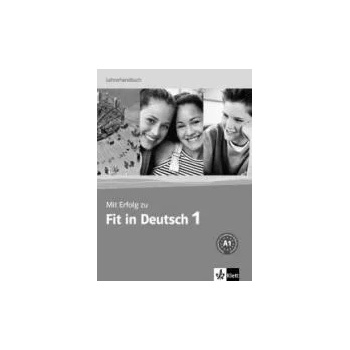 Mit Erfolg zu Fit in Deutsch Fit in Deutsch 1 Lehrerhandbuch