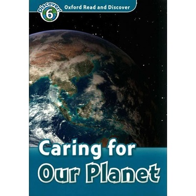 Oxford Read and Discover 6 Caring for Our Planet