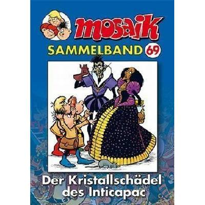 Mosaik Sammelband - Der Kristallschädel des Inticapac
